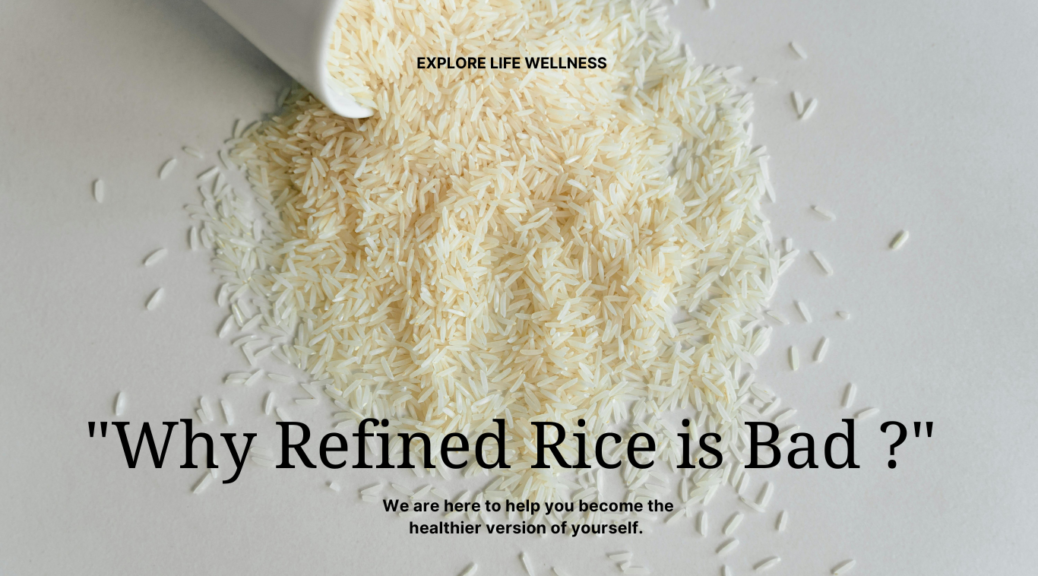 Why Refined Rice is Bad