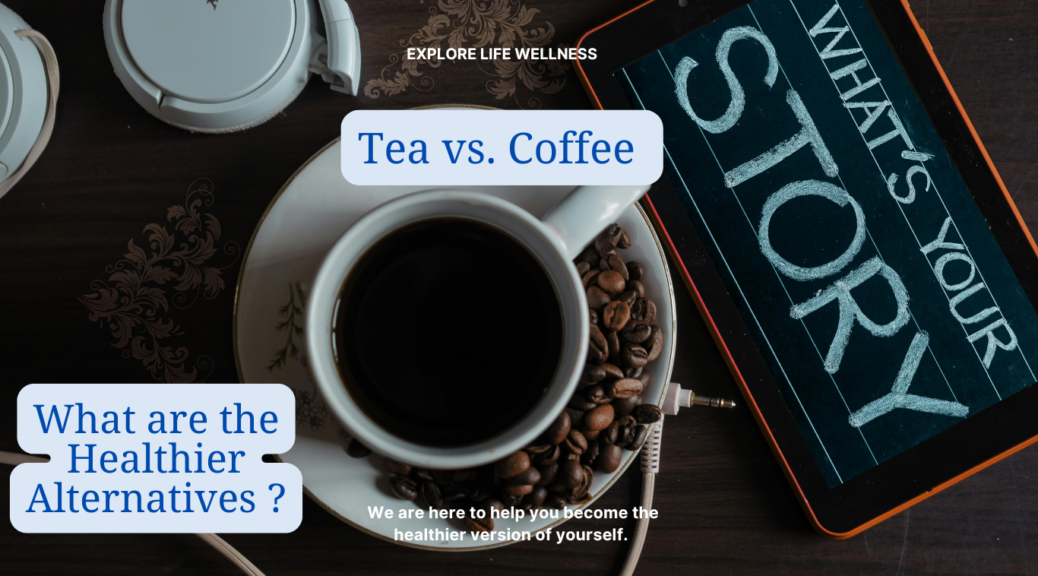 tea-or-coffee-what-are-the-healthier-alternatives