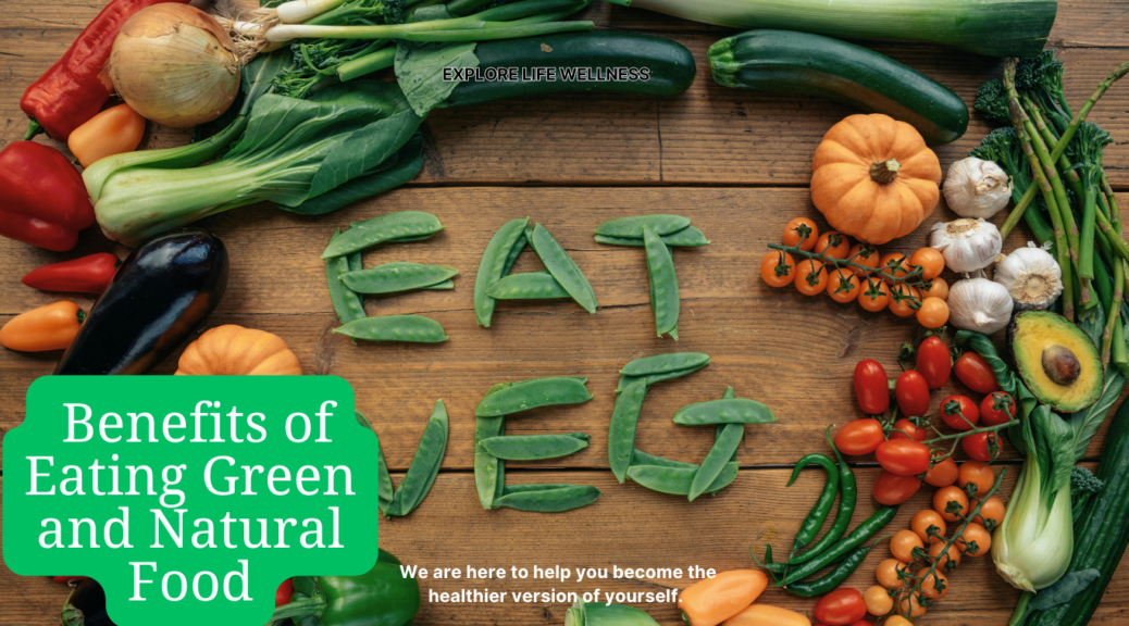 Benefits of Eating Green and Natural Food