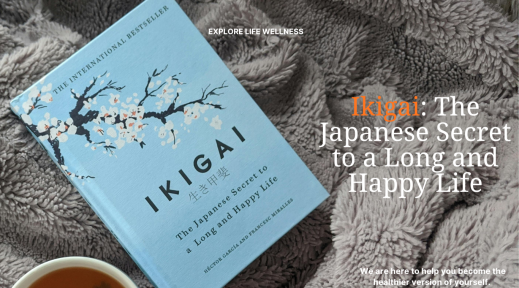 Ikigai: The Japanese Secret to a Long and Happy Life
